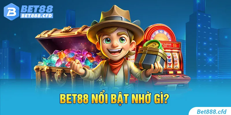 BET88 nổi bật nhờ gì?